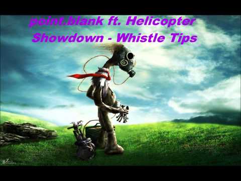 point.blank ft. Helicopter Showdown - Whistle Tips