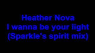 Heather Nova - I wanna be your light (Sparkle&#39;s spirit mix)