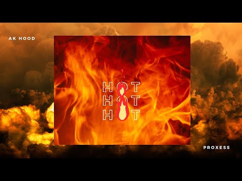 AK Hood, Proxess - Hot (Official Audio)