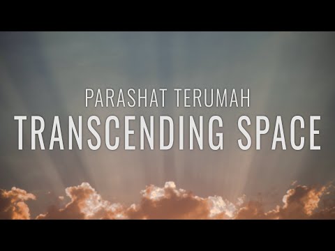 Parashat Terumah 5782: Transcending Space