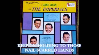 Keep On Holding To Those Nail Scarred Hands   Jake Hess and The Imperials