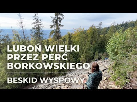 Luboń Wielki przez Perć Borkowskiego - gołoborze w Beskidzie Wyspowym - szlak z Rabki-Zdrój