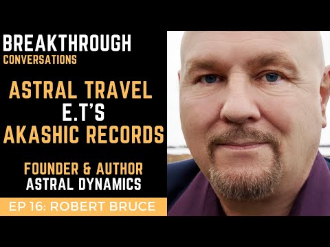 Ep 16 Robert Bruce: Astral travel - ET's - Akashic records