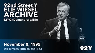 Elie Wiesel: All Rivers Run to the Sea | 92nd Street Y Elie Wiesel Archive