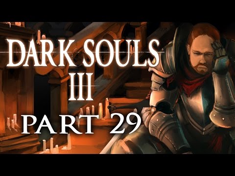 Super Best Friends Play Dark Souls 3 (Part 29)