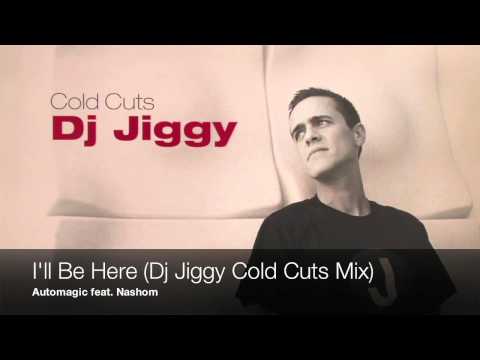 Automagic feat. Nashom - I'll Be Here (Dj Jiggy Cold Cuts Mix)