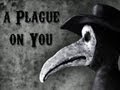 A Plague on You 