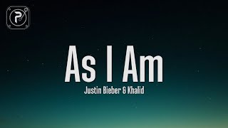 Justin Bieber - As I Am (Lyrics) ft. Khalid