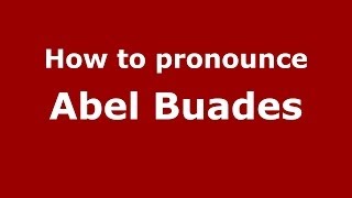 How to pronounce Abel Buades