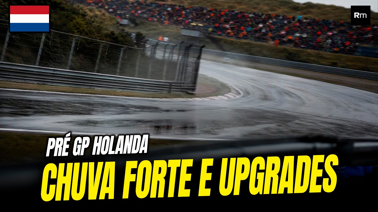GP HOLANDA COM PREVISÃO DE CHUVA E MUITOS UPGRADES NA BATALHA PELO TRONO DA F1