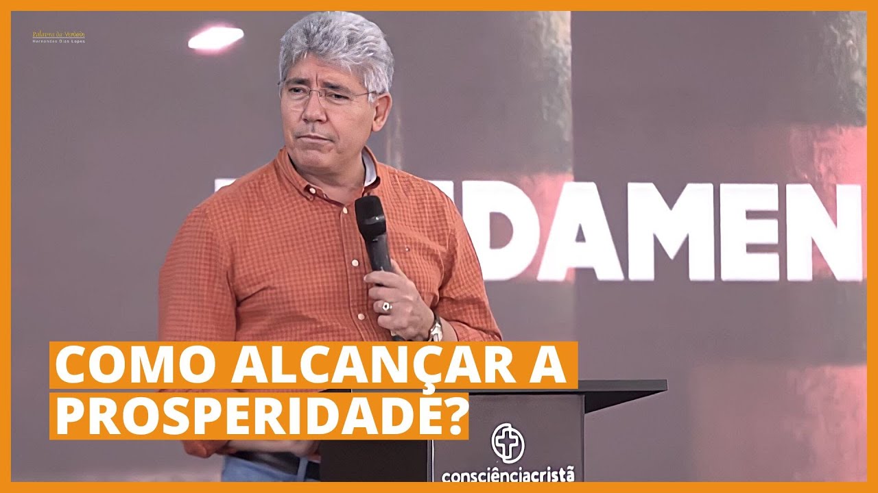 COMO ALCANÇAR A PROSPERIDADE? - Hernandes Dias Lopes
