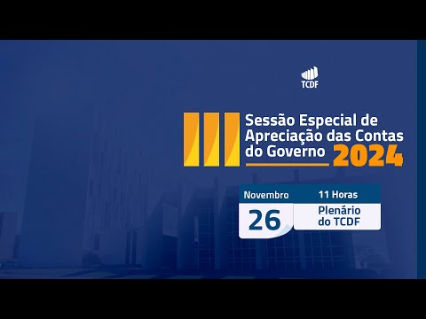 SESSÃO ESPECIAL DE APRECIAÇÃO DAS CONTAS DO GOVERNO 2024