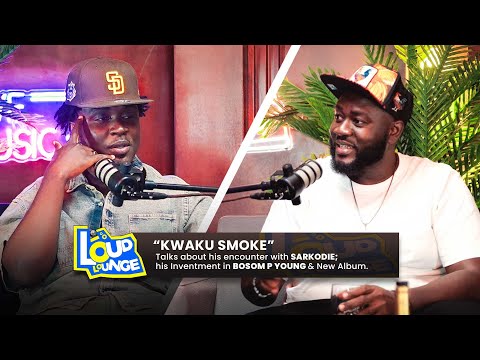 Kweku Smoke talks about Strongman , Sarkodie , Bosom P Yung and Kwaku Jesus Album on Loud Lounge .