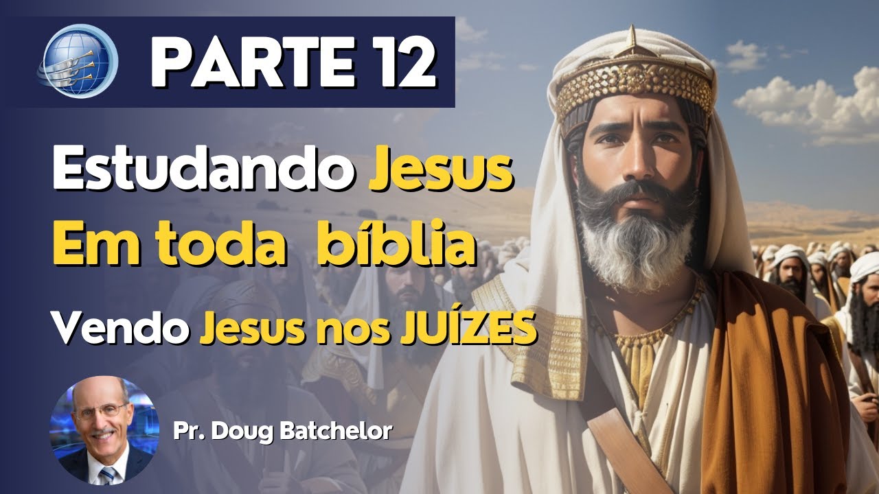 Estudando Jesus de capa a capa | Vendo Jesus em Juízes | Pr. Doug Batchelor | Terceiro Anjo