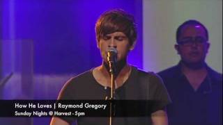 How He Loves (Live) | Raymond Gregory | Sunday Nights @ Harvest