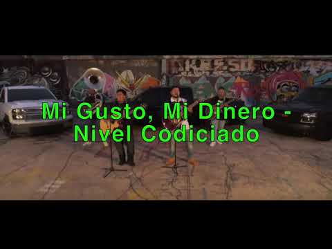 Mi Gusto, Mi Dinero - Nivel Codiciado