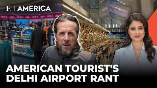 American Tourist Calls Delhi Immigration 'Torture', Rants About Duty-Free Shops | Firstpost America