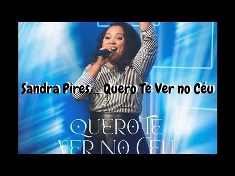 Sandra Pires _ Quero Te Ver no Céu [Clipe Oficial]