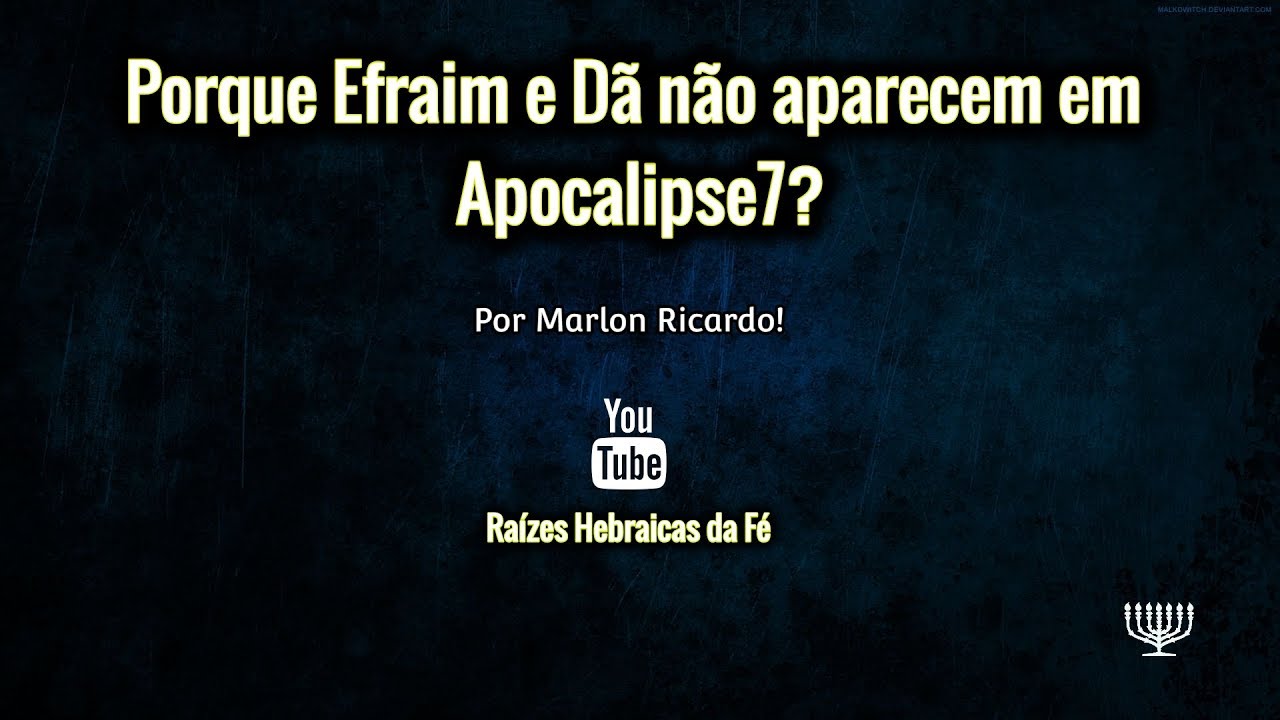 Porque Efraim e Dã não aparecem em Apocalipse 7 Por Marlon Ricardo!