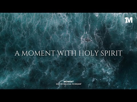 A MOMENT WITH HOLY SPIRIT - Instrumental  Worship Music For Prayer