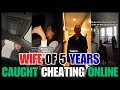 Wife Of Five Years Caught Cheating Online Tries To Stop Husband From Leaving