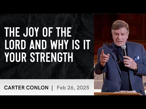 The Joy of The Lord And Why Is It Your Strength | Carter Conlon | 2/26/2025