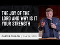 The Joy Of The Lord And Why Is It Your Strength Carter Conlon 2 26 2025