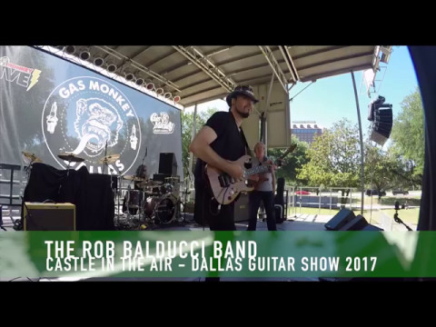 Dallas Guitar Show 2017 The Rob Balducci Band - Castle In The Air