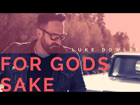 For Gods Sake - Luke Dowler - Official Video ft. Jesse Maw on fiddle