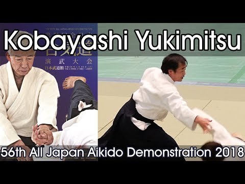 Aikikai Aikido - Kobayashi Yukimitsu Shihan - 56th All Japan Aikido Demonstration (2018)