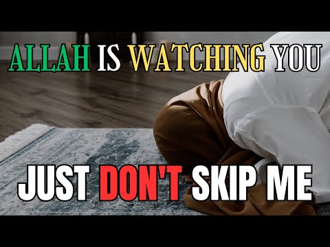 Don't forget Allah is watching, so don't ignore me.