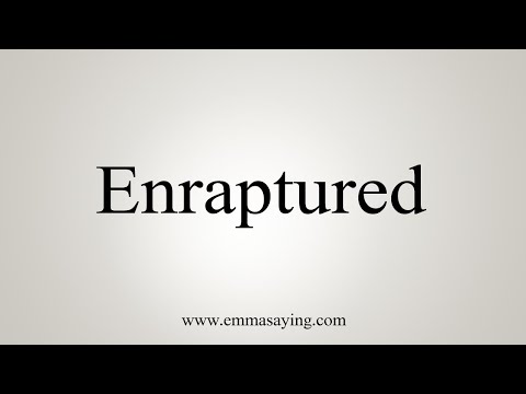 How To Say Enraptured