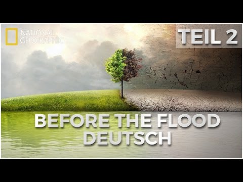 Before The Flood (DEUTSCH) TEIL 2 | Dokumentation | mit Leonardo DiCaprio