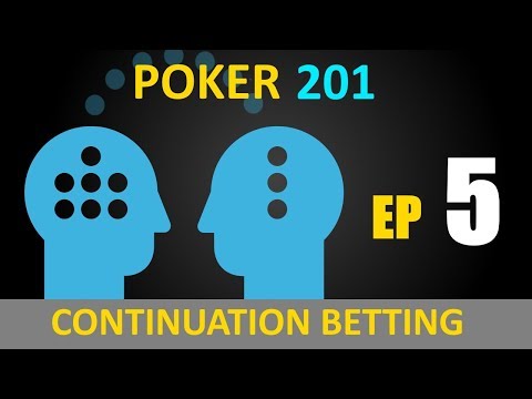 Poker201 - Part 5: Continuation Betting