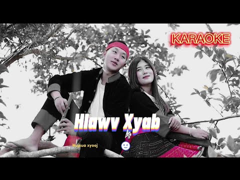 Hlawv Xyab - Nujsua Xyooj [ KARAOKE 2022 ]