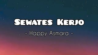Download lagu Sewates Kerjo - Happy Asmara ( lirik ) mp3