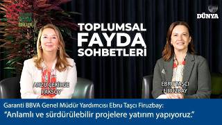 Garanti BBVA GMY Ebru Taşcı Firuzbay: “Anlamlı ve sürdürülebilir projelere yatır