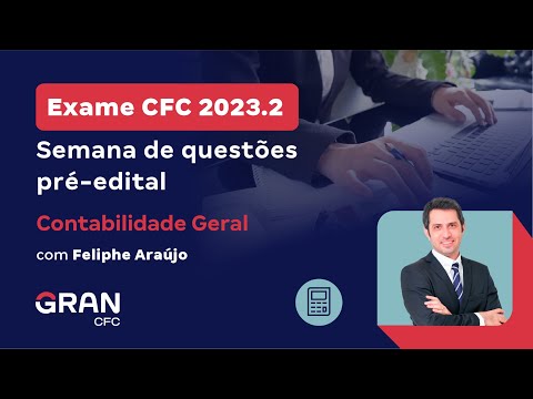 Exame CFC 2023.2 - Semana de questões pré-edital | Contabilidade Geral