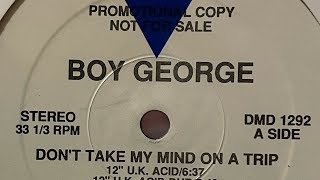 Don’t Take My Mind On A Trip - Boy George - UK Acid 12” Mix