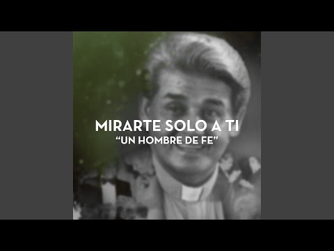 Mirarte Solo A Ti (un Hombre De Fe) (feat. Sebastian Gomez Y Ervin Purat) - Pablo Gomez