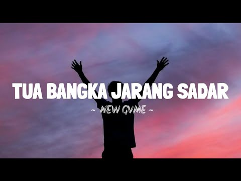 TUA BANGKA JARANG SADAR - NEW GVME