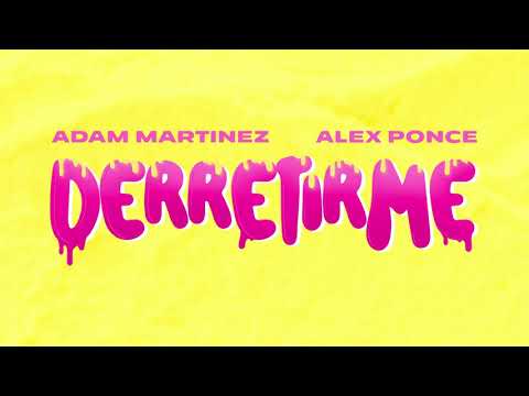 Adam Martinez & Alex Ponce - Derretirme (Official Audio)