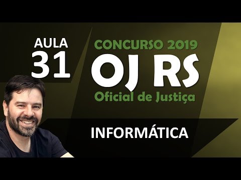 Concurso Oficial de Justiça RS 2019 | OJ - TJ-RS | Informática Aula 31