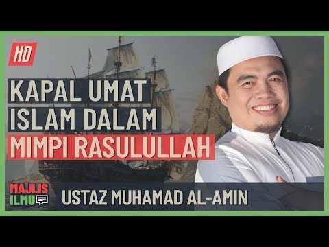 Ustaz Muhamad Al-Amin - Kapal Umat Islam Dalam Mimpi Rasulullah