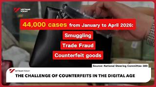 The challenge of counterfeits in the digital age | Vietnam Today