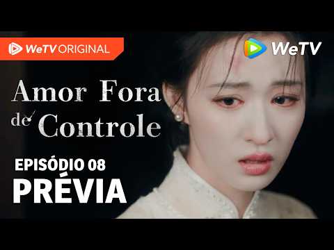 Amor Fora de Controle EP08 | Prévia | Wang Churan e Zhang Linghe