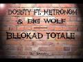 Bllokad Totale DoSsty (Ft. Big Wolf & Metronom)