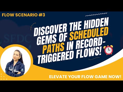 Discover the Hidden Gems of Scheduled Paths in Record-Triggered Flows! ⏰✨ Elevate Your Flow Game NOW