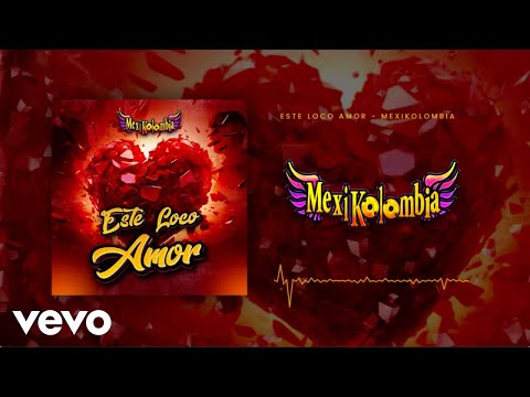 Mexikolombia - Este Loco Amor