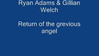 Ryan Adams & Gillian Welch. Return of the Grevious Angel.